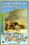 FRANCISCO JOSE DE GOYA: LA NEVADA di RADZIEWSKY, ELKE VON 