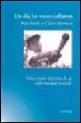 UN DIA LAS VOCES CALLARON: UNA VISION DISTINTA DE LA ENFERMEDAD M ENTAL di BERMAN, CLAIRE  STEELE, KEN 