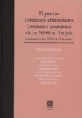 EL PROCESO CONTENCIOSO ADMINISTRATIVO. COMENTARIOS Y JURISPRUDENC IA A LA LEY 29/1998 DE 13 DE JULIO. de AGUNDEZ FERNANDEZ, ANTONIO 
