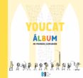 YOUCAT ALBUM: MI PRIMERA COMUNION di VV.AA. 