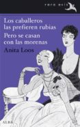 LOS CABALLEROS LAS PREFIEREN RUBIAS; PERO SE CASAN CON LAS MORENA S di LOOS, ANITA 