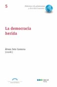 LA DEMOCRACIA HERIDA: LA TORMENTA PERFECTA di SOTO CARMONA, ALVARO 