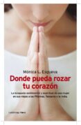 DONDE PUEDA ROZAR TU CORAZON de L. ESGUEVA, MONICA 
