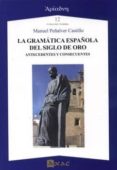 LA GRAMTICA ESPAOLA DEL SIGLO DE ORO di PEALVER CASTILLO, MANUEL 