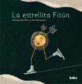 LA ESTRELLITA FITUN de ALBA RICO, SANTIAGO NEGRESCOLOR, JOAN 