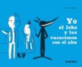 YO, EL LOBO Y LAS VACACIONES CON EL ABU di PERRET, DELPHINE 
