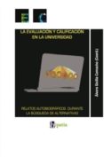 EVALUACION Y CALIFICACION EN LA UNIVERSIDAD: RELATOS AUTOBIOGRAFI COS DURANTE LA BUSQUEDA DE ALTERNATIVAS de SICILIA CAMACHO, ALVARO 