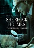 SHERLOCK HOLMES Y LOS ZOMBIS DE CAMFORD de LOPEZ AROCA, ALBERTO 