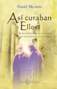 ASI CURABAN ELLOS: DE LOS EGIPCIOS A LOS ESENIOS, UN ACERCAMIENTO A LA TERAPIA di MEUROIS-GIVAUDAN, DANIEL 