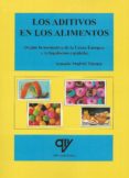 LOS ADITIVOS EN LOS ALIMENTOS (SEGUN LA NORMATIVA DE LA UNION EUROPEA Y LA LEGISLACION ESPAOLA) de MADRID VICENTE, ANTONIO 