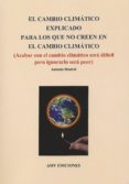 EL CAMBIO CLIMATICO EXPLICADO PARA LOS QUE NO CREEN EN EL CAMBIO CLIMATICO de MADRID VICENTE, ANTONIO 