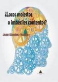 LOCOS MOLESTOS O IMBCILES CONTENTOS? de SANCHEZ VALLEJO, JUAN 
