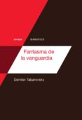 FANTASMA DE LA VANGUARDIA di TABAROVSKY, DAMIAN 