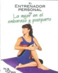 EL ENTRENADOR PERSONAL DE LA MUJER EN EL EMBARAZO Y POSTPARTO di VV.AA. 