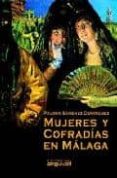 MUJERES Y COFRADIAS EN MALAGA di SANCHEZ DOMINGUEZ, PALOMA 