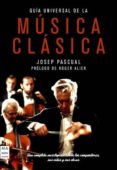 GUIA UNIVERSAL DE LA MUSICA CLASICA de PASCUAL, JOSEP 