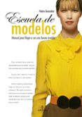 ESCUELA DE MODELOS (INCLUYE CD): MANUAL PARA LLEGAR A SER UNA BUE NA MODELO di GONZALEZ, PEDRO 