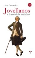 JOVELLANOS O LA VIRTUD DEL CIUDADANO de GEA, JUAN CARLOS 