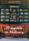 EL MUEBLE EN MALLORCA de MARQUES DELGADO, JUAN 