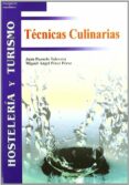 TECNICAS CULINARIAS de PEREZ PEREZ, MIGUEL ANGEL  POZUELO TALAVERA, JUAN 