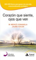 CORAZN QUE SIENTE, OJOS QUE VEN de CONANGLA I MARIN, MERCE 