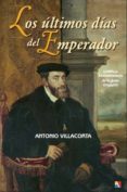 LOS LTIMOS DAS DEL EMPERADOR di VILLACORTA, ANTONIO 