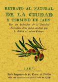 RETRATO NATURAL DE LA CIUDAD Y TERMINO DE JAEN (EDICION FACSIMIL) di VV.AA