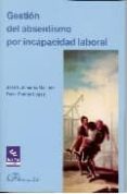 GESTION DEL ABSENTISMO POR INCAPACIDAD LABORAL de JIMENEZ GALINDO, JOSE F.  ROMA Y LOPEZ, ROSA 