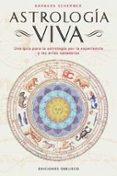 ASTROLOGIA VIVA: UNA GUIA PARA LA ASTROLOGIA POR LA EXPERIENCIA Y LAS ARTES SANADORAS di SCHERMER, BARBARA 