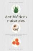 ANTIBIOTICOS NATURALES: ALTERNATIVAS NATURALES PARA COMBATIR BACTERIAS RESISTENTES A LOS FARMACOS di BUHNER, STEPHEN HARROD 