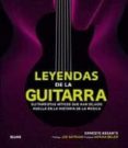 LEYENDAS DE LA GUITARRA: GUITARRISTAS MITICOS de ASSANTE, ERNESTO 