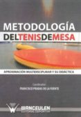 METODOLOGIA DEL TENIS DE MESA: APROXIMACION MULTIDISCIPLINAR Y SU DIDACTICA di PRADAS DE LA FUENTE, FRANCISCO 