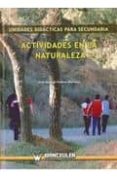 ACTIVIDADES EN LA NATURALEZA (UNIDADES DIDACTICAS PARA SECUNDARIA ) de VIEDMA MARTINEZ, JOSE MANUEL 