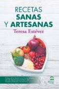 RECETAS SANAS Y ARTESANAS di ESTEVEZ, TERESA 