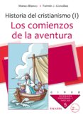 LOS COMIENZOS DE LA AVENTURA: HISTORIA DEL CRISTIANISMO 1 di BLANCO, MATEO 