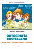 ORTOGRAFIA CASTELLANA: MANUAL TEORICO Y PRACTICO PARA SECUNDARIA di DIOSDADO, FRANCISCO JAVIER 