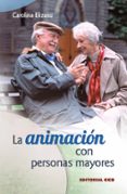 LA ANIMACION CON PERSONAS MAYORES di ELIZASU MIGUENS, CAROLINA 