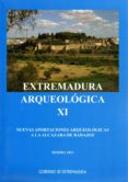 EXTREMADURA ARQUEOLOGICA XI: NUEVAS APORTACIONES ARQUEOLOGICAS A LA ALCAZABA DE BADAJOZ di VV.AA. 
