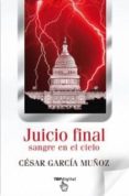 JUICIO FINAL: SANGRE EN EL CIELO de GARCIA MUOZ, CESAR 