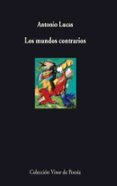 LOS MUNDOS CONTRARIOS de LUCAS, ANTONIO 