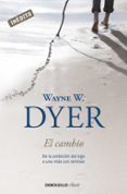 EL CAMBIO: DE LA AMBICION DEL EGO A UNA VIDA CON SENTIDO di DYER, WAYNE W. 