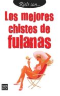 RIETE CON LOS MEJORES CHISTES DE FULANAS di VV.AA. 