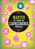 MANTEN EN FORMA TUS CAPACIDADES MENTALES de VARIOS AUTORES 