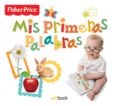 MIS PRIMERAS PALABRAS FISHER PRICE di VV.AA. 