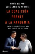 LA COALICIN FRENTE A LA PANDEMIA di LLAPART, MARIA MONROSI, JOSE ENRIQUE 