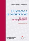 EL DERECHO A LA COMUNICACION: UN ANALISIS JURIDICO-PERIODISTICO (2 ED.) de ORTEGA GUTIERREZ, DAVID 