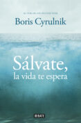 SALVATE, LA VIDA TE ESPERA de CYRULNIK, BORIS 