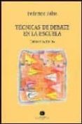 TECNICAS DE DEBATE EN LA ESCUELA: COMO ENSEARLAS di BALSA, FEDERICO 
