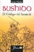 BUSHIDO. EL CODIGO DEL SAMURAI di NITOBE, INAZO 