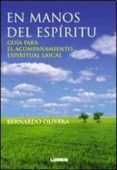 EN MANOS DEL ESPIRITU: GUIA PARA EL ACOMPAAMIENTO ESPIRITUAL LAI CAL de OLIVERA, BERNARDO 